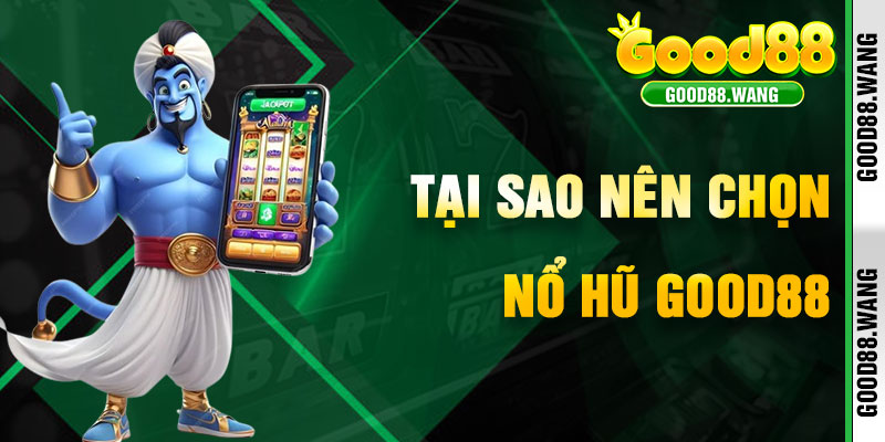 Tại Sao Nổ Hũ Good88 Là Trò Chơi Không Thể Bỏ Lỡ?