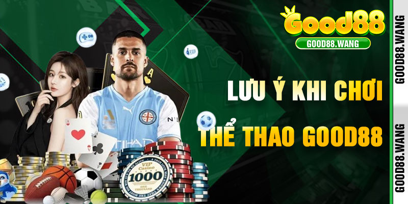 Lưu Ý Khi Tham Gia Thể Thao Good88 Để Tối Ưu Chiến Thắng