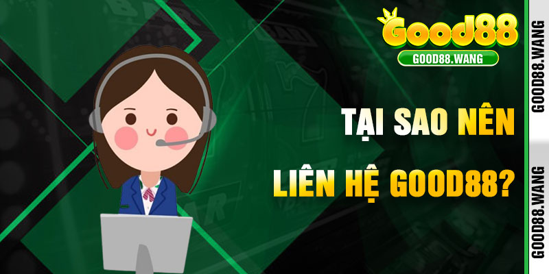 Tại Sao Liên Hệ Good88 Là Chìa Khóa Thành Công?