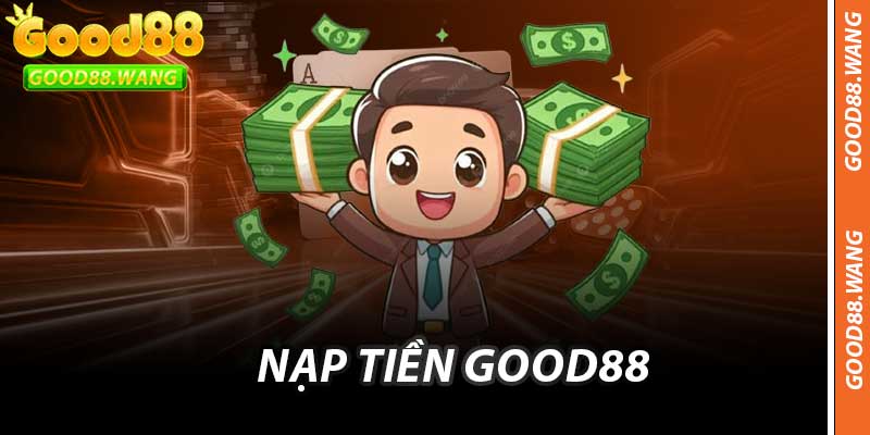 Nạp Tiền Good88