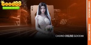 Casino Online Good88 - Sảnh Casino Trực Tuyến Đẳng Cấp