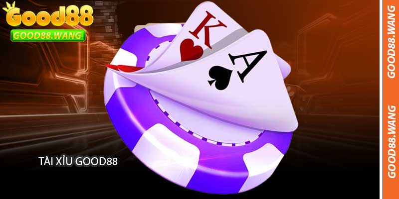 Tài Xỉu Good88 - Cá Cược Xúc Xắc Nhanh Chóng Nè Ní Ơi